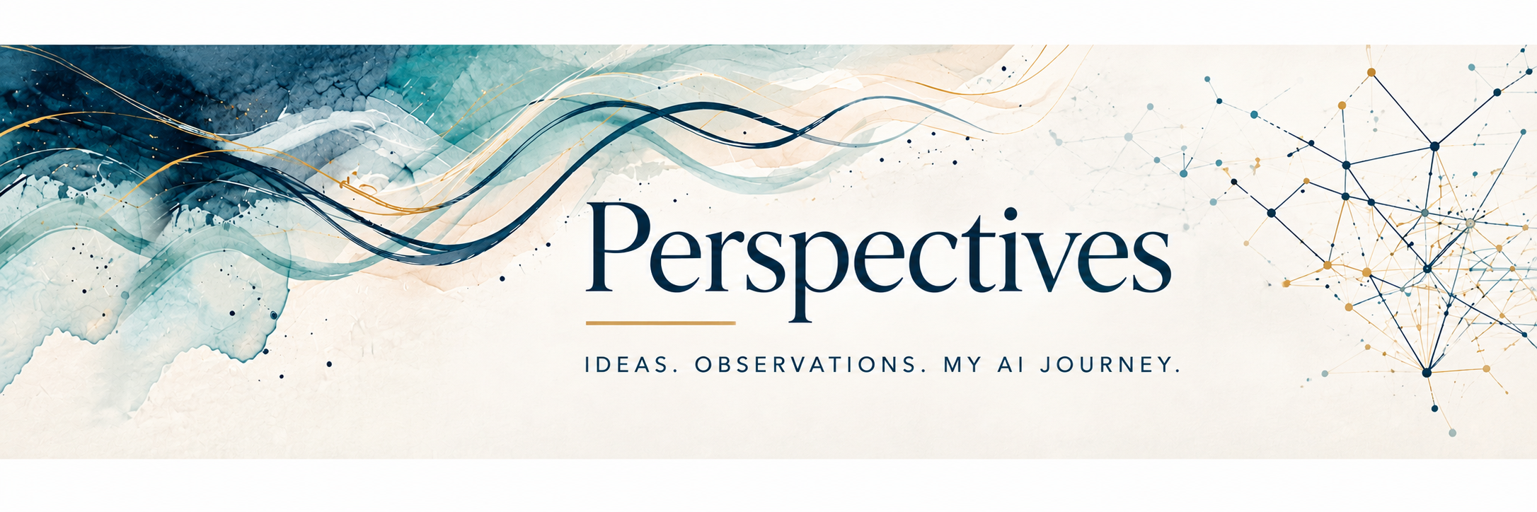 Perspectives: Ideas. Observations. My AI Journey.
